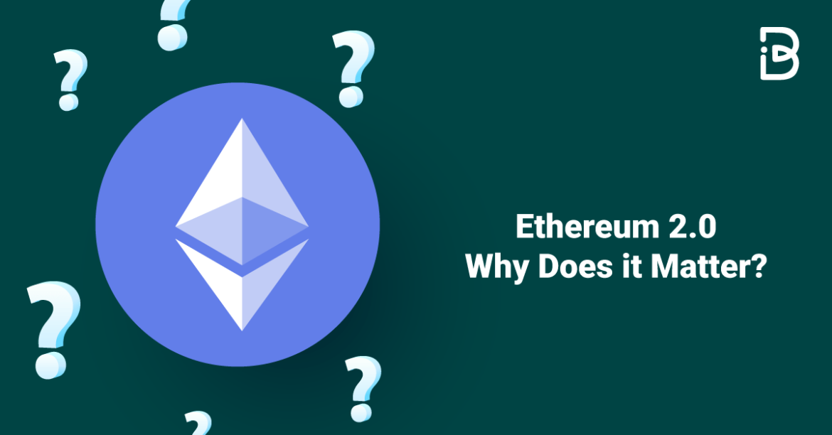 ETHEREUM-2.0–WHY-DOES-IT-MATTER-min Ethereum 2.0 – Why Does it Matter?