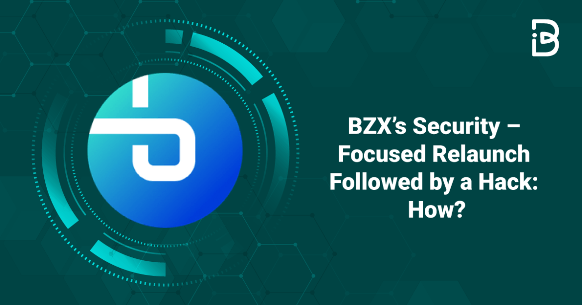 bZxâ€™s Security â€“ Focused Relaunch Followed by a Hack: How?