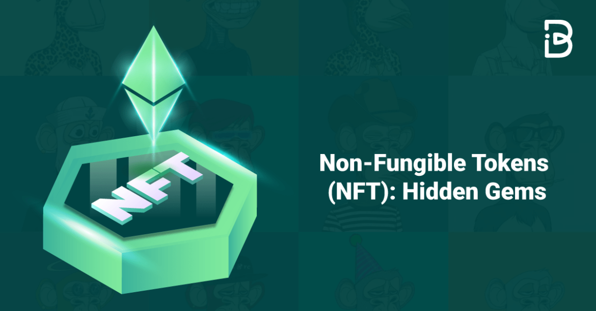 Non-Fungible Tokens (NFT): Hidden Gems