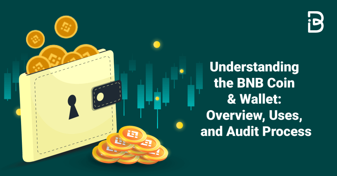 Understanding the BNB Coin & Wallet: Overview, Uses, and Audit Process