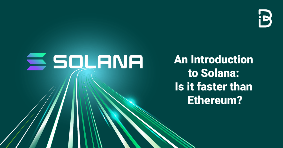 AN-INTRODUCTION-TO-SOLANA-IS-IT-FASTER-THAN-ETHEREUM-min An Introduction to Solana: Is it faster than Ethereum?