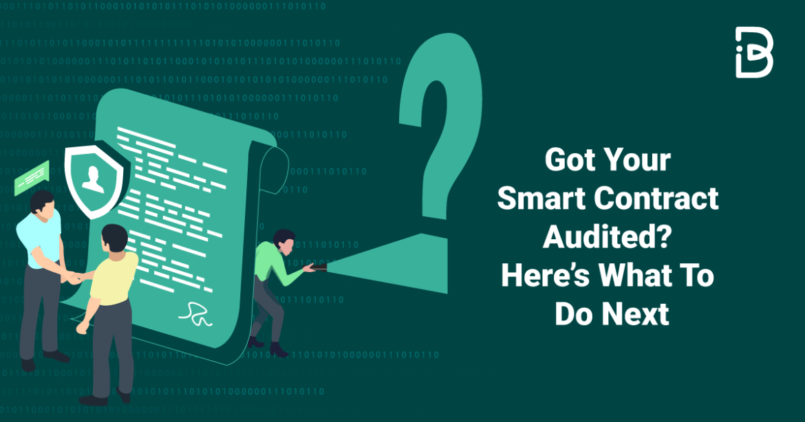 Got-Your-Smart-Contract-Audited-Here’s-What-To-Do-Next-compressed Got Your Smart Contract Audited? Here’s What To Do Next