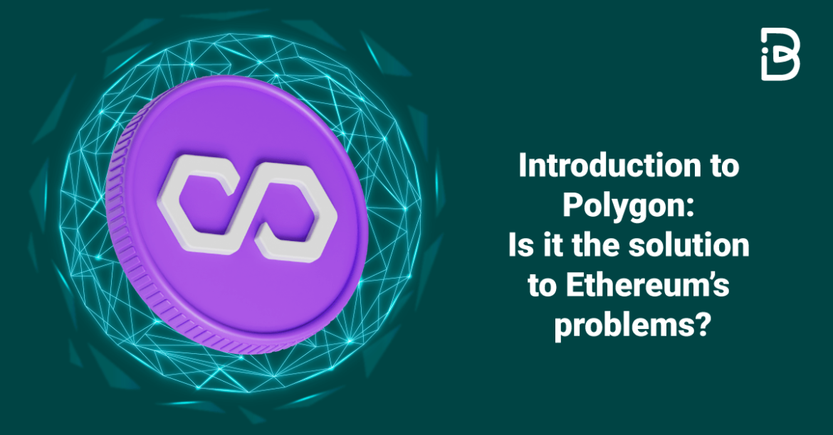 Introduction-to-Polygon-Is-it-the-solution-to-Ethereum’s-problems-min Introduction to Polygon: Is it the solution to Ethereum’s problems?