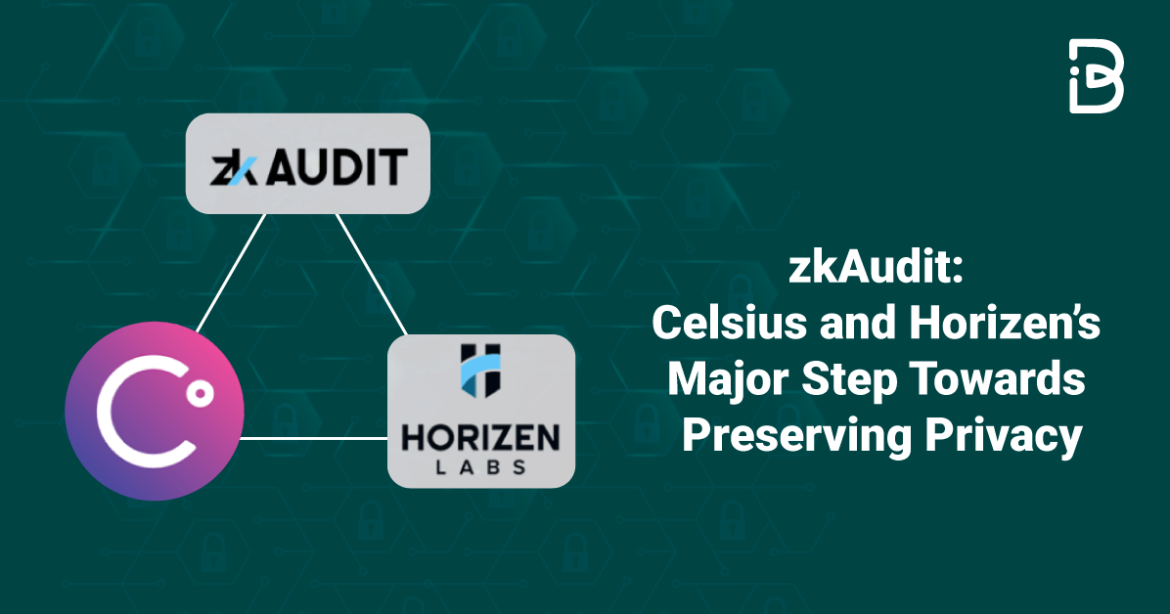zkAudit: Celsius and Horizen's Major Step Towards Preserving Privacy