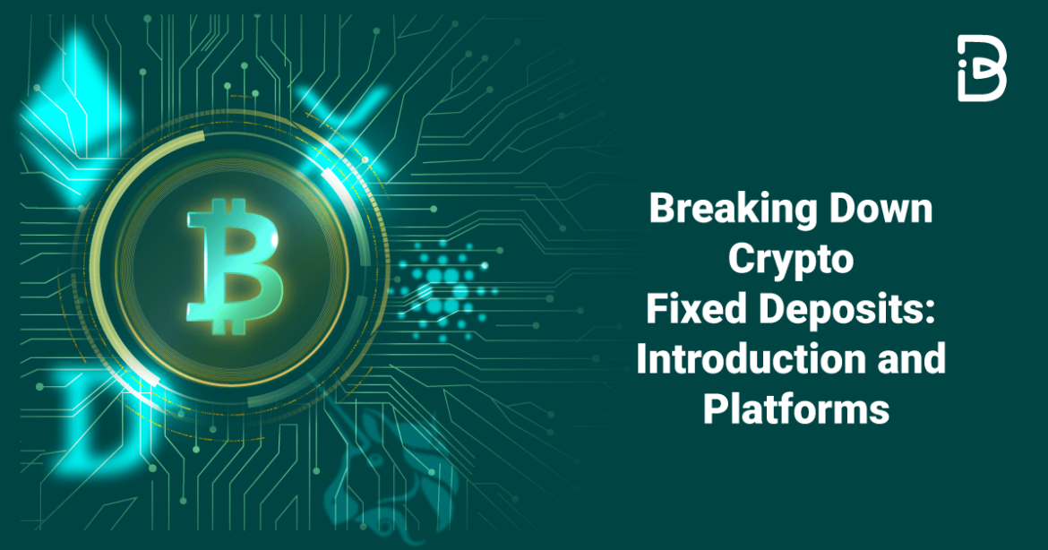 BREAKING-DOWN-CRYPTO-FIXED-DEPOSITS-min Breaking Down Crypto Fixed Deposits: Introduction and Platforms