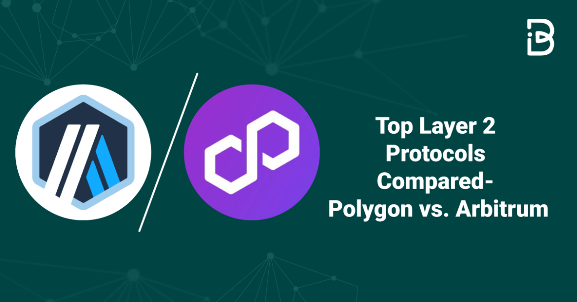 TOP-LAYER-2-PROTOCOLS-COMPARED–POLYGON-VS.-ARBITRUM-min Top Layer 2 Protocols Compared- Polygon vs. Arbitrum