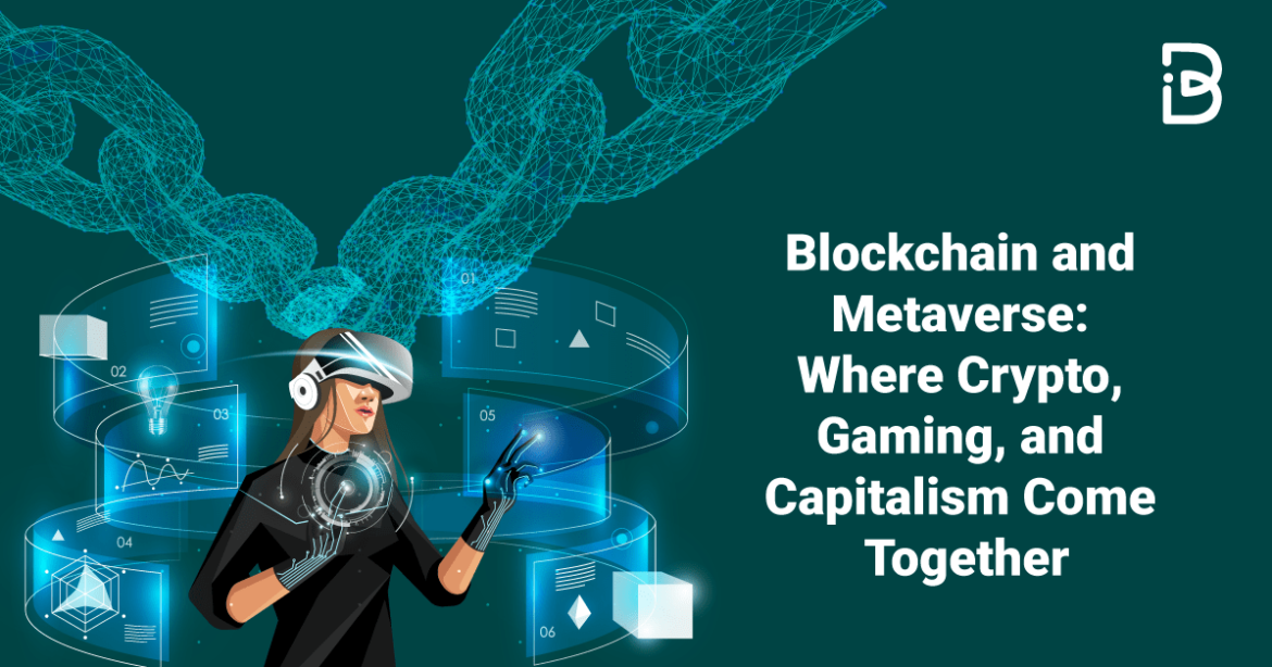 Blockchain-and-Metaverse–Where-Crypto,-Gaming,-and-Capitalism-Come-Together-min Blockchain and Metaverse: Where Crypto, Gaming, and Capitalism Come Together