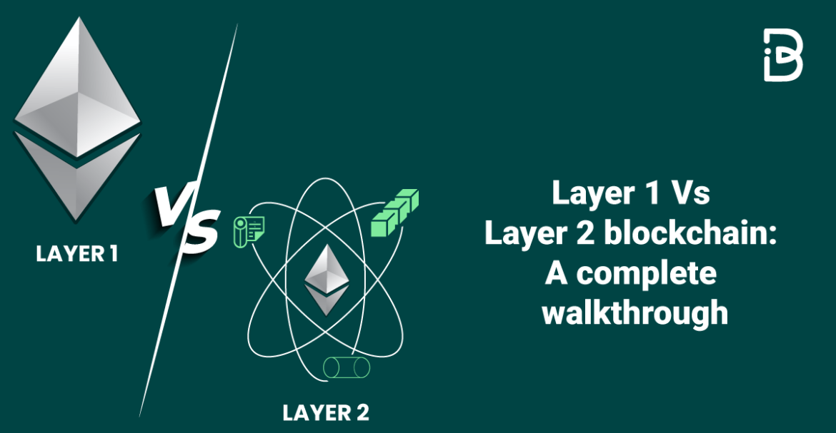 Layer 1 Vs Layer 2 blockchain: A complete walkthrough