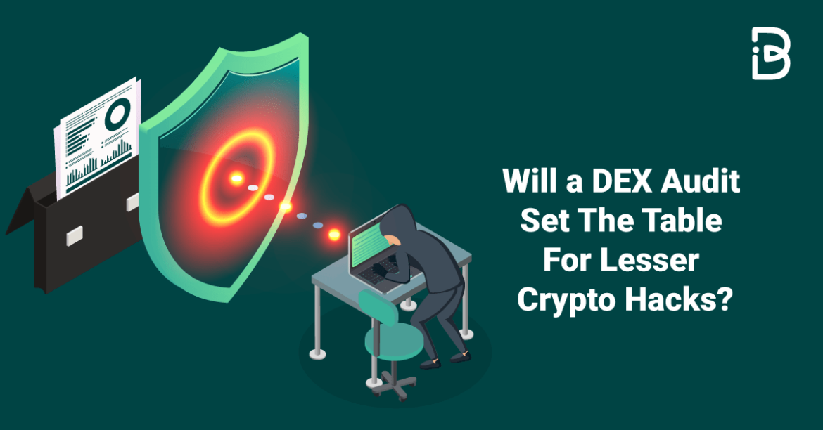 Will a DEX Audit Set The Table For Lesser Crypto Hacks?