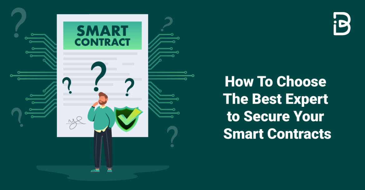 How To Choose The Best Expert to Secure Your Smart Contracts