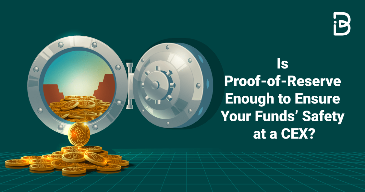 Is Proof-of-Reserve Enough to Ensure Your Fundsâ€™ Safety at a CEX?