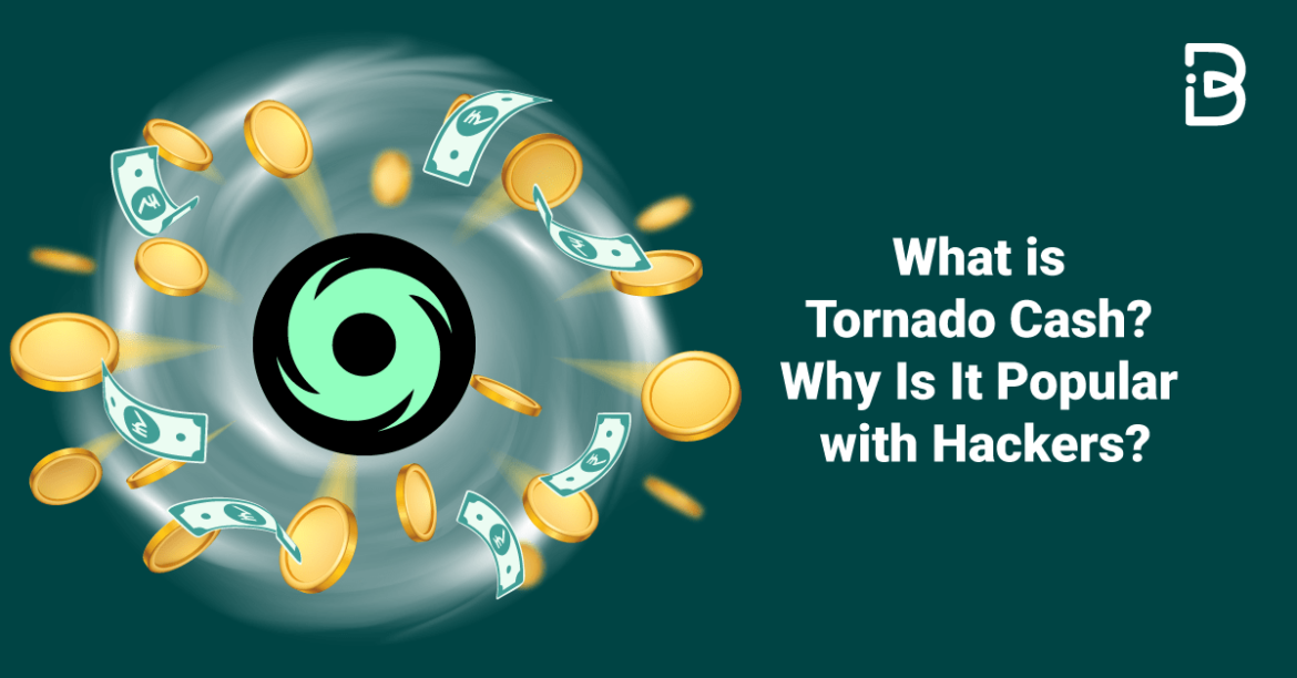 What is Tornado Cash? Why Is It Popular with Hackers?