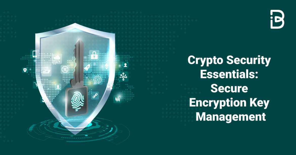 Crypto Security Essentials: Secure Encryption Key Management