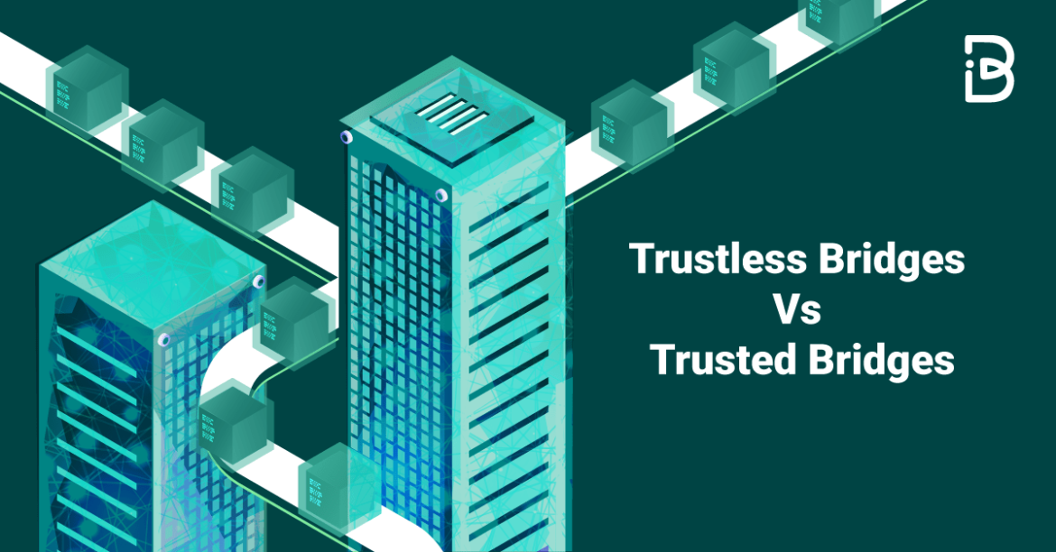 Trustless Bridges Vs Trusted Bridges
