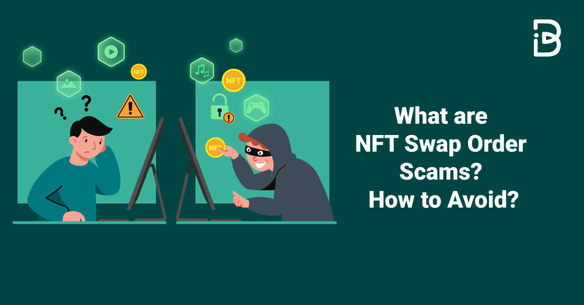 What-are-NFT-Swap-Order-Scams-How-to-Avoid-compressed What are NFT Swap Order Scams? How to Avoid?