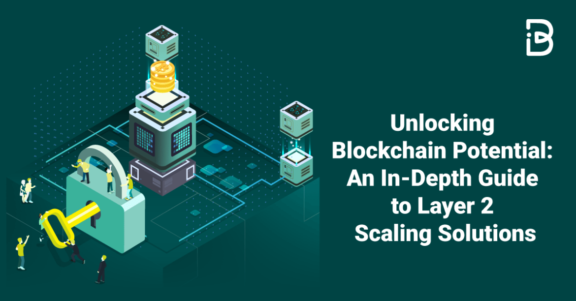 Unlocking Blockchain Potential: An In-Depth Guide to Layer 2 Scaling ...